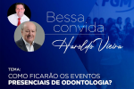 Programa debate o futuro dos eventos presenciais de Odontologia